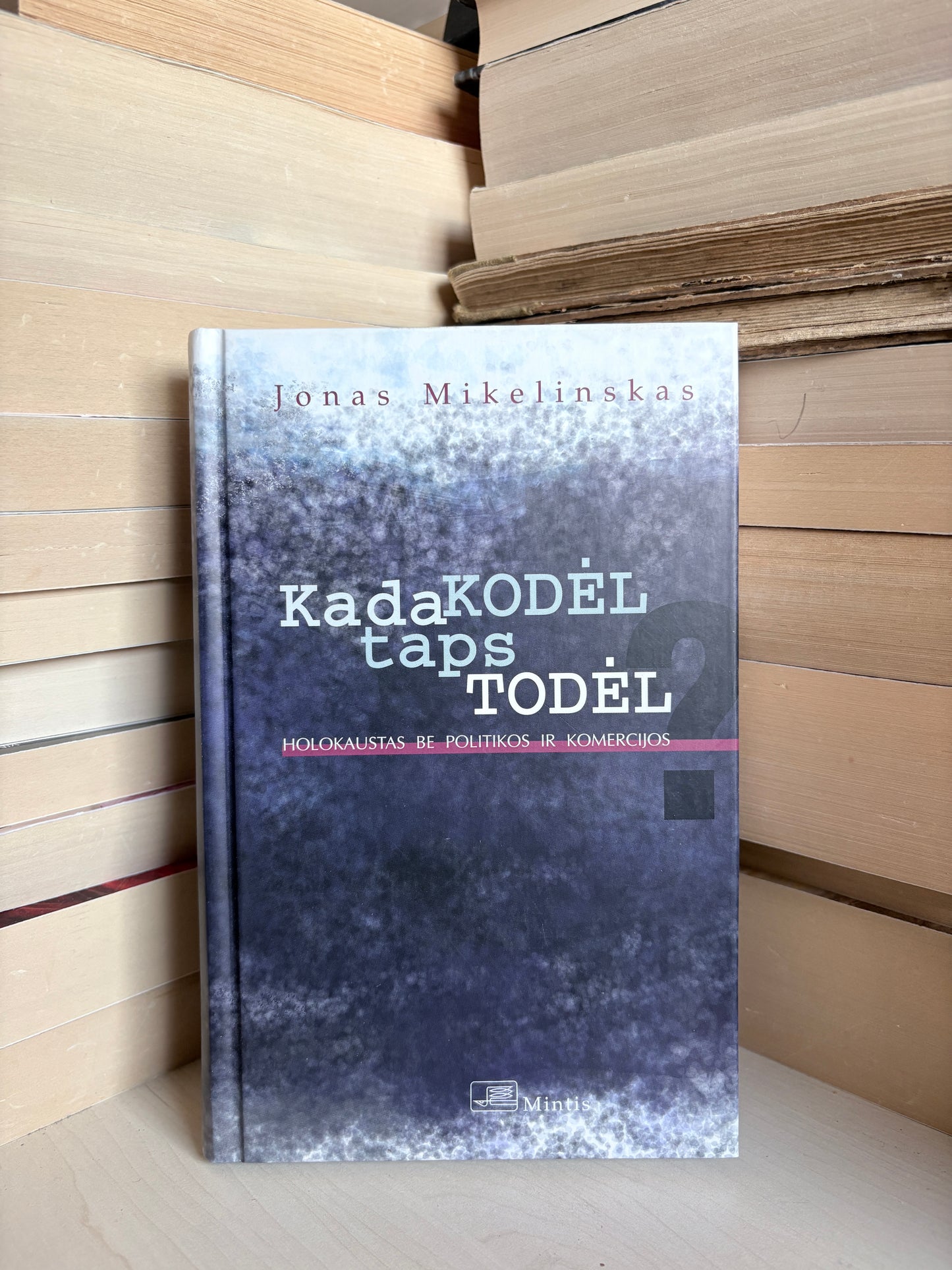Jonas Mikelinskas - ,,Kada kodėl taps todėl"