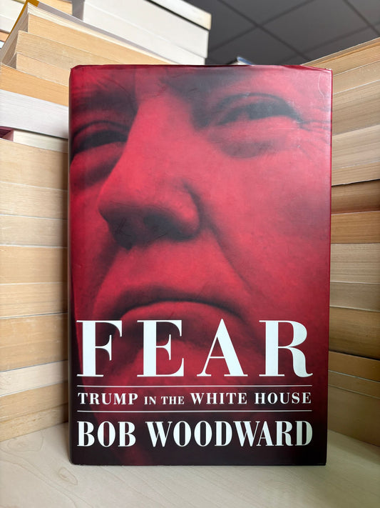 Bob Woodward - Fear: Trump in the White House