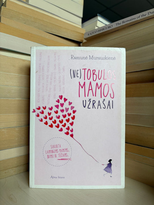 Ramunė Murauskienė - ,,(Ne)tobulos mamos užrašai"