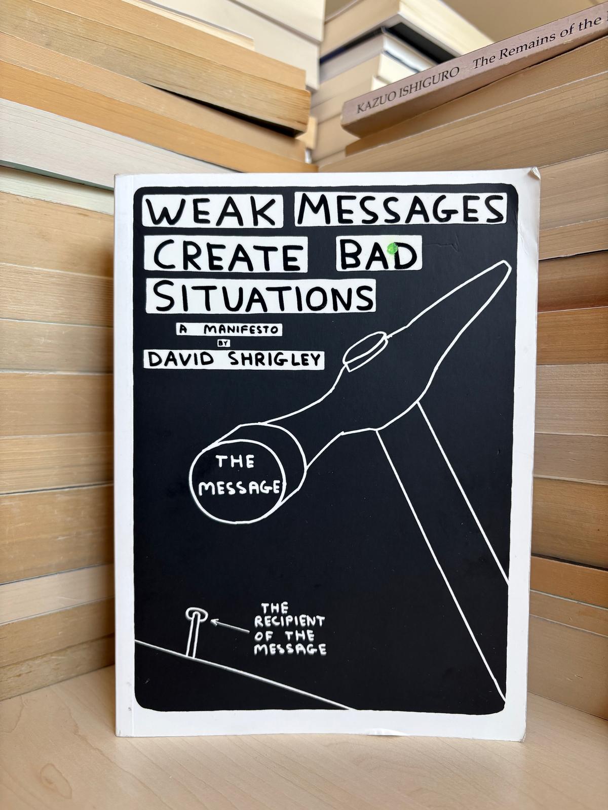 David Shrigley - Weak Messages Create Bad Situations