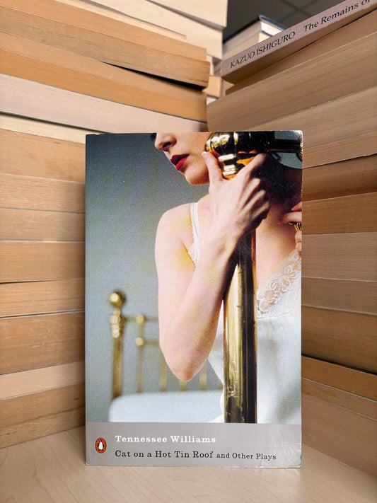 Tennessee Williams - Cat on a Hot Tin Roof and Other Plays