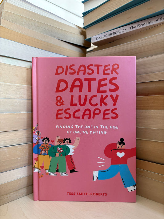 Tess Smith-Roberts - Disaster Dates and Lucky Escapes