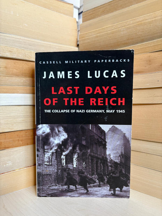 James Lucas - Last Day of the Reich