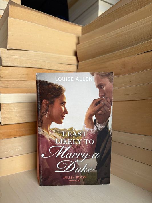 Louise Allen - Least Likely to Marry a Duke