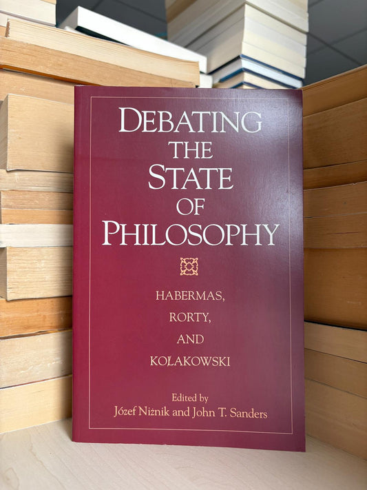 Jozef Niznik, John T. Sanders - Debating the State of Philosophy
