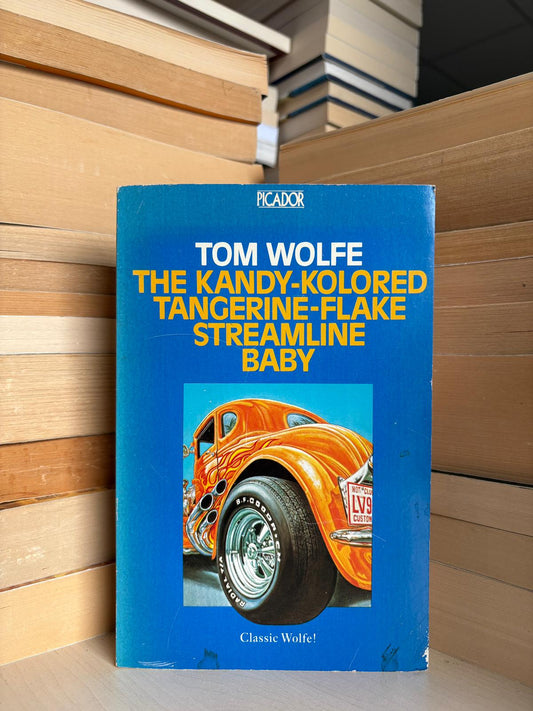 Tom Wolfe - The Kandy-Kolored Tangerine-Flake Streamline Baby