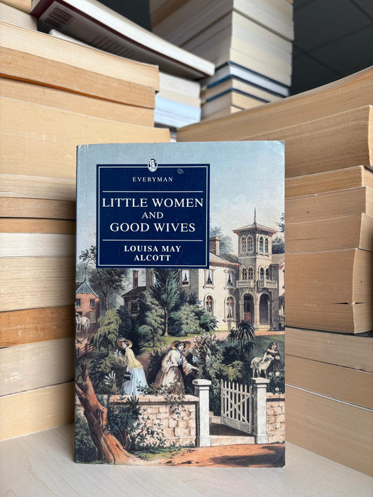 Louisa May Alcott - Little Women and Good Wives