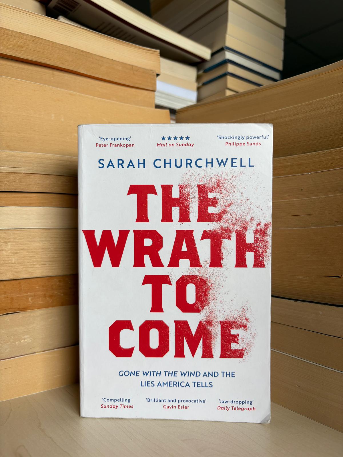 Sarah Churchwell - The Wrath to Come