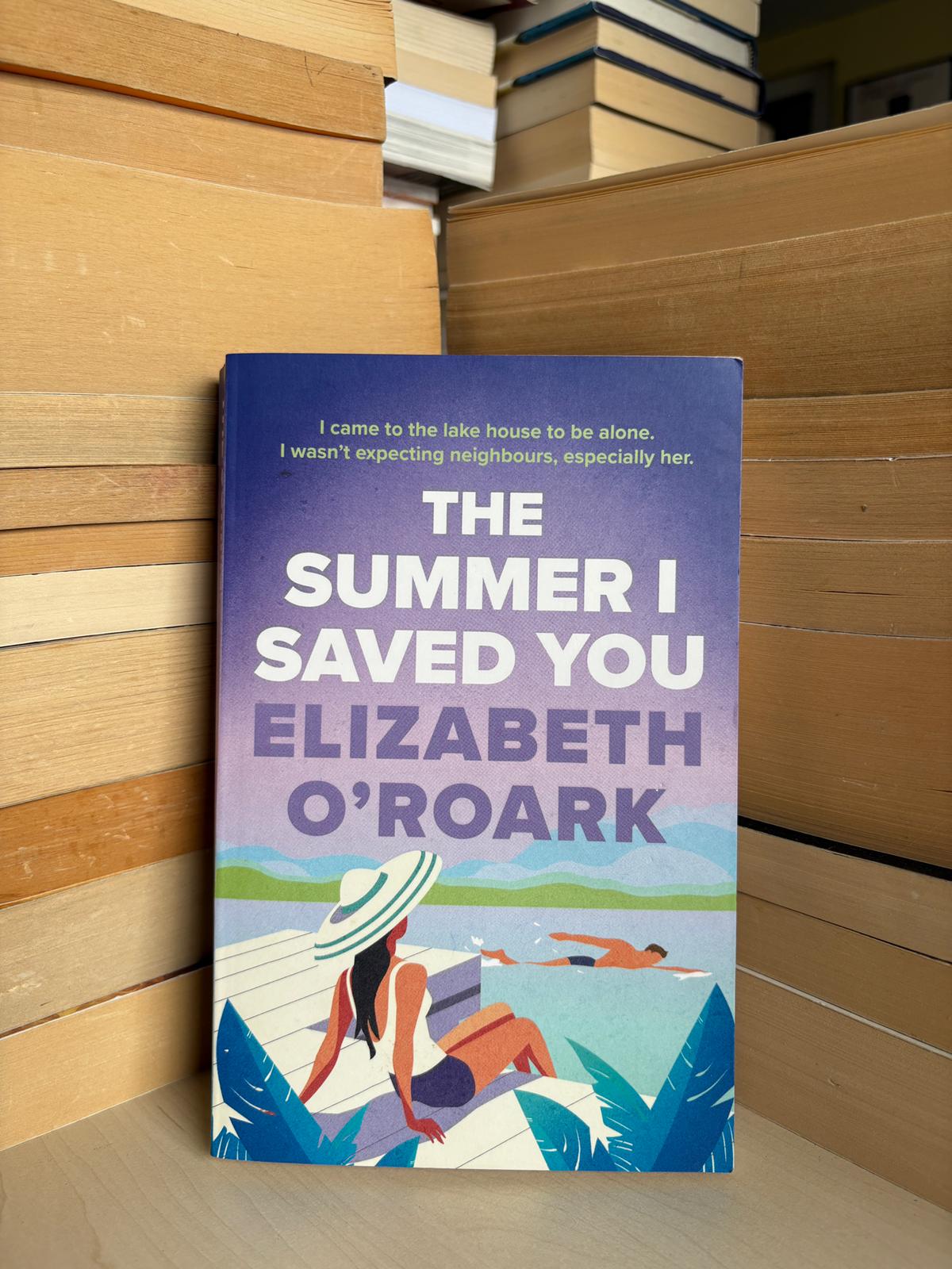 Elizabeth O'Roark - The Summer I Saved You