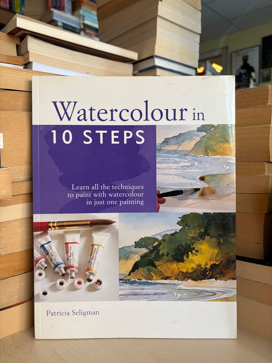 Patricia Seligman - Watercolour in 10 Steps
