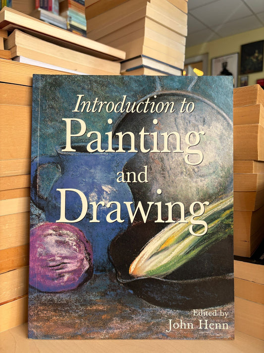 John Henn - Introduction to Painting and Drawing