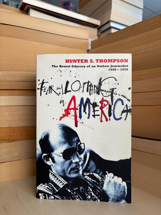 Hunter S. Thompson - Fear and Loathing in America