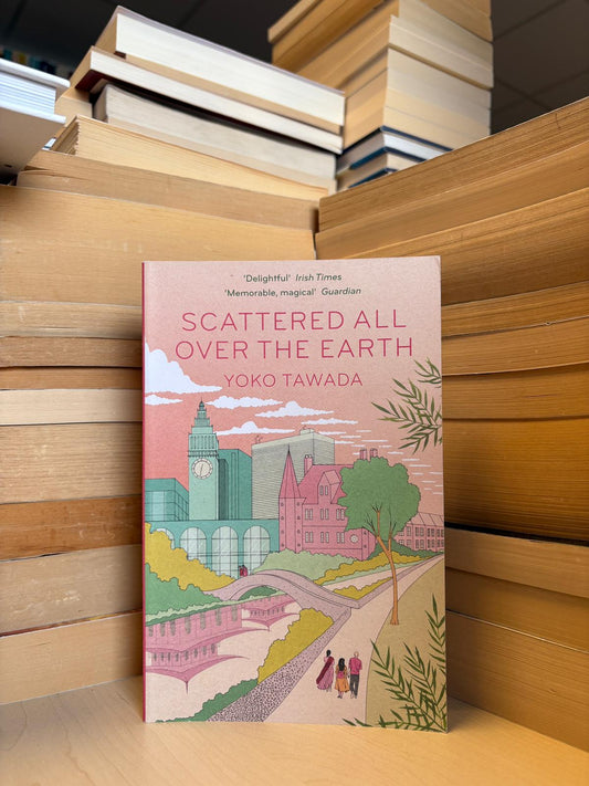 Yoko Tawada - Scattered All Over the Earth