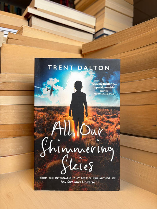 Trent Dalton - All Our Shimmering Skies