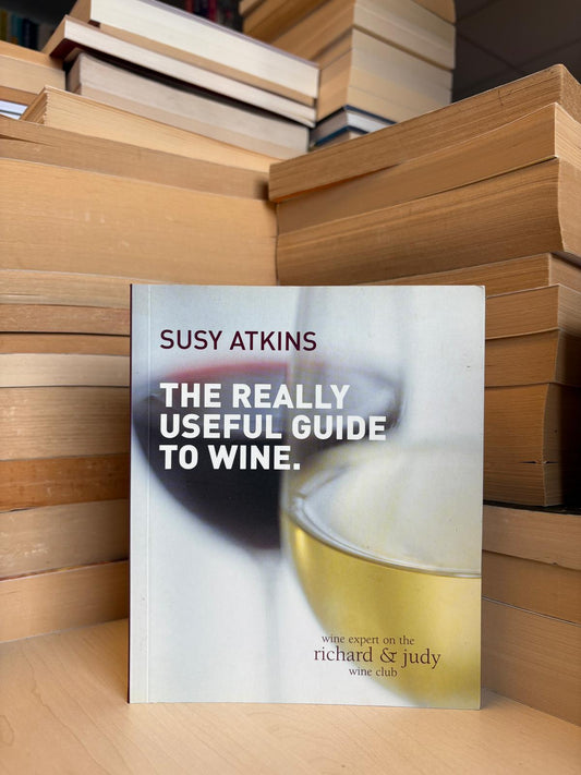 Susy Atkins - The Really Useful Guide to Wine