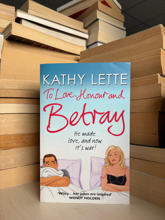 Kathy Lette - To Love, Honour and Betray