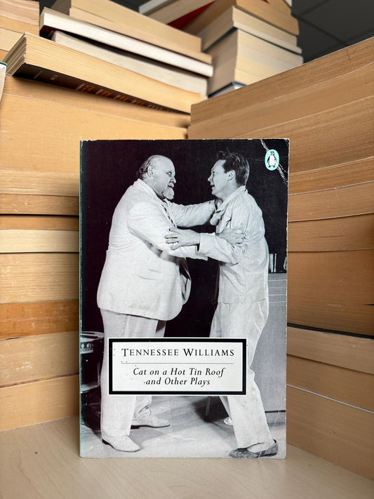 Tennessee Williams - Cat on a Hot Tin Roof and Other Plays