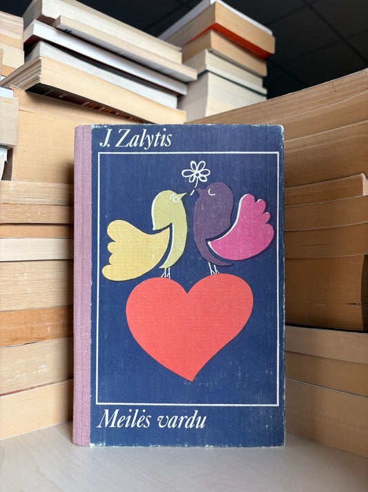 J. Zalytis - ,,Meilės vardu"