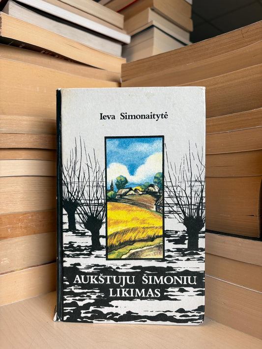 Ieva Simonaitytė - ,,Aukštųjų Šimonių likimas"