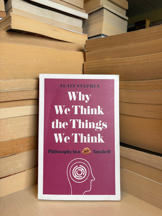 Alain Stephen - Why We Think the Things We Think