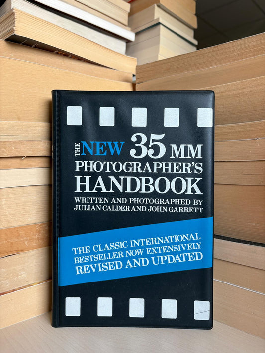 Julian Calder, John Garrett - The New 35MM Photographer's Handbook