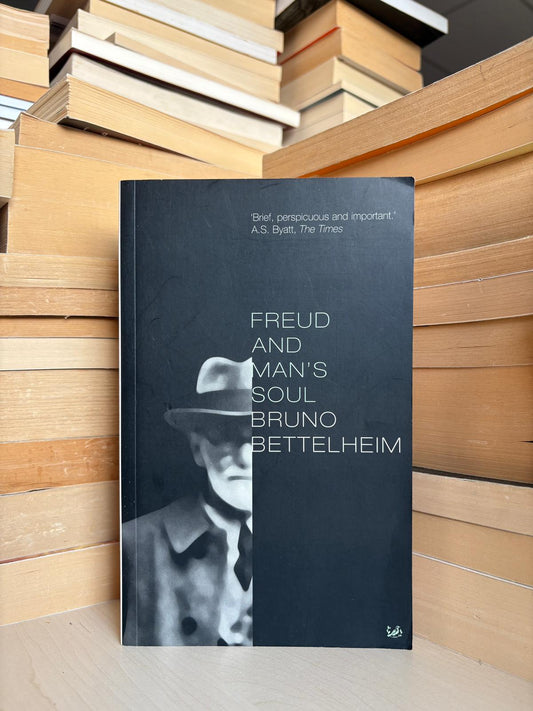 Bruno Bettelheim - Freud and Man's Soul