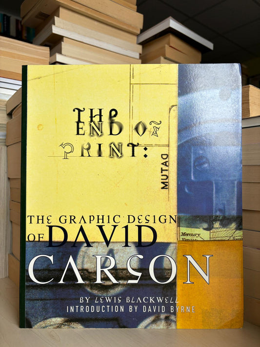 Lewis Blackwell - The End of Print: The Graphic Design of David Carson