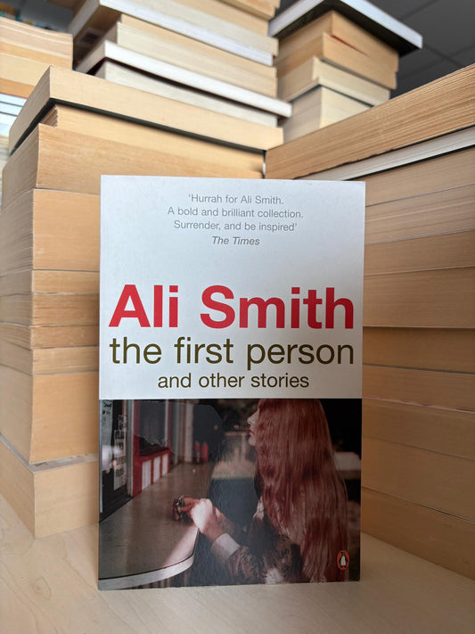 Ali Smith - The First Person and Other Stories