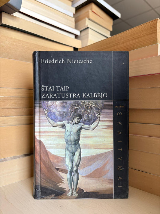 Friedrich Nietzsche - ,,Štai taip Zaratustra kalbėjo"