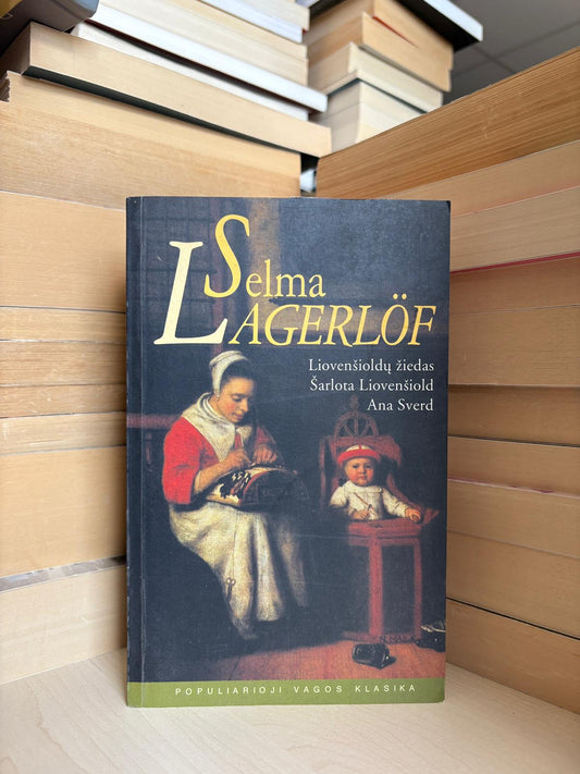 Selma Lagerlof - ,,Liovenšioldų žiedas. Šarlota Liovenšiold. Ana Sverd"