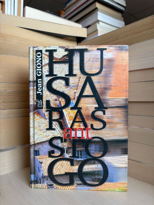 Jean Giono - ,,Husaras ant stogo"