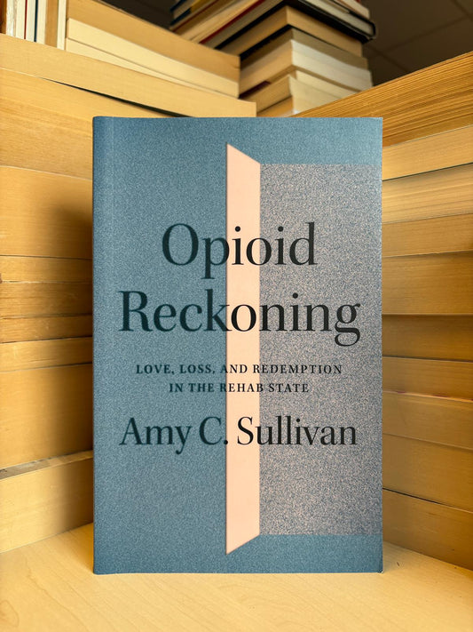 Amy C. Sullivan - Opioid Reckoning