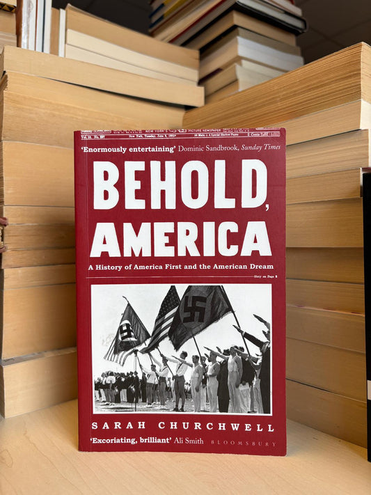 Sarah Churchwell - Behold, America