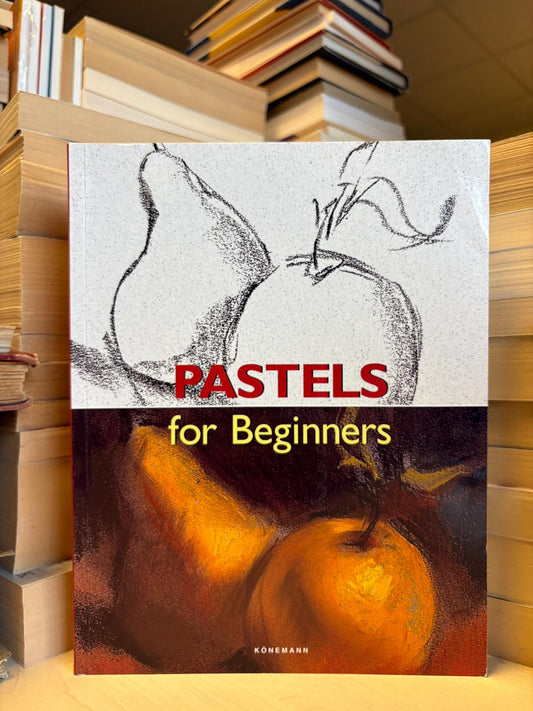 Francisco Asensio Cerver - Pastels for Beginners