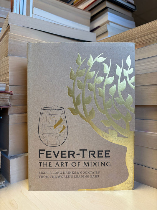 Mitchell Beazley - Fever-Tree: The Art of Mixing