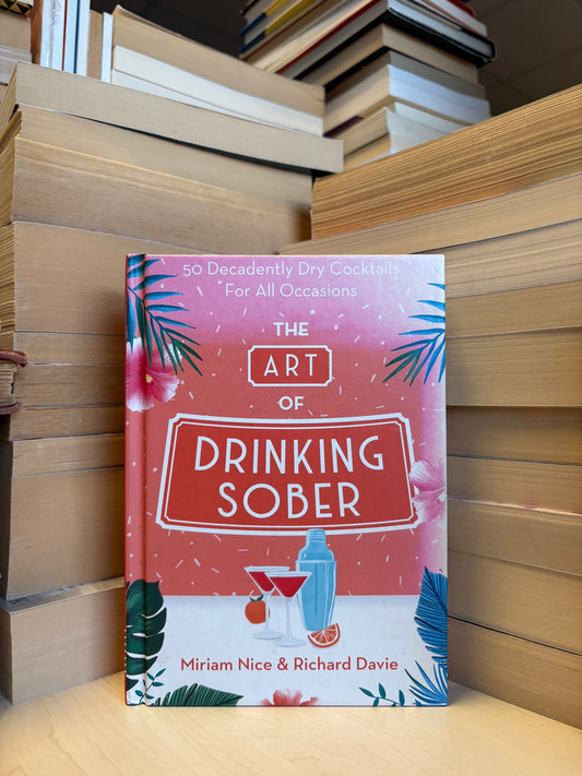 Miriam Nice, Richard Davie - The Art of Drinking Sober