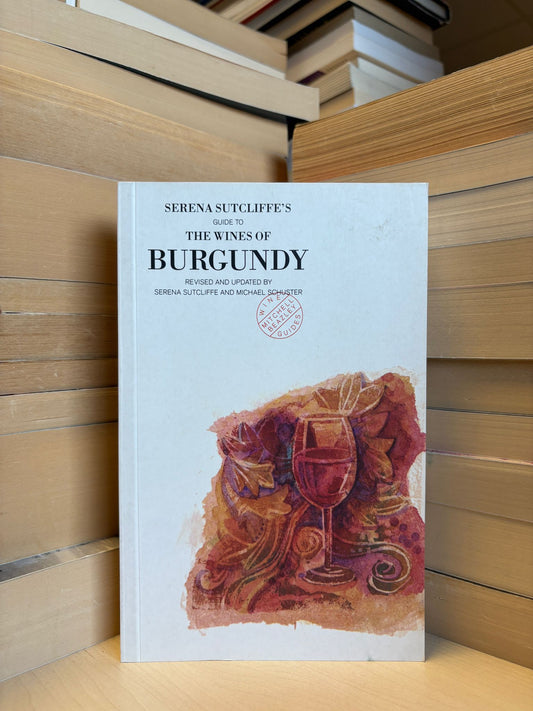 Serena Sutcliffe - Guide to the Wines of Burgundy