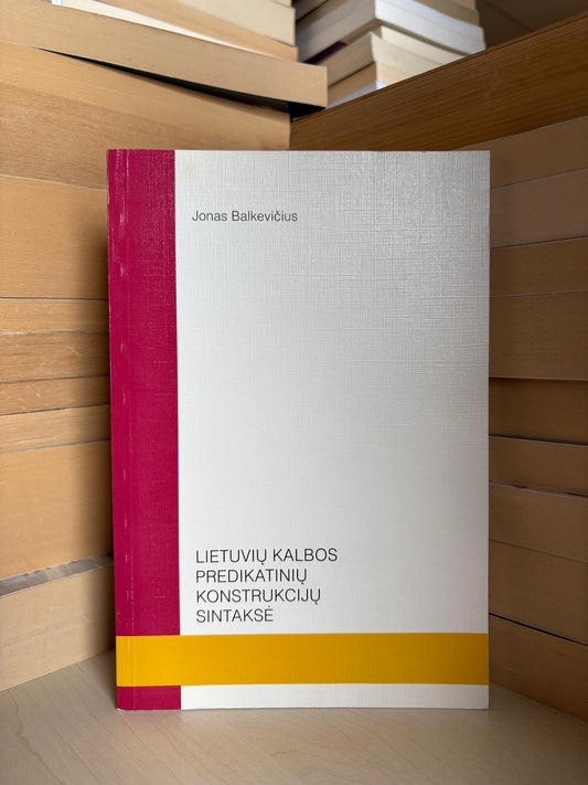Jonas Balkevičius - ,,Lietuvių kalbos predikatinių konstrukcijų sintaksė"