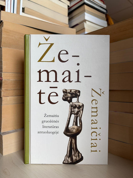 Danutė Ramonaitė-Mukienė - ,,Žemaitė/Žemaičiai: Žemaitiu gruožėnės literatūras antuoluogėjė"