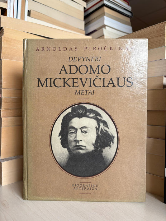 Arnoldas Piročkinas - ,,Devyneri Adomo Mickevičiaus metai"