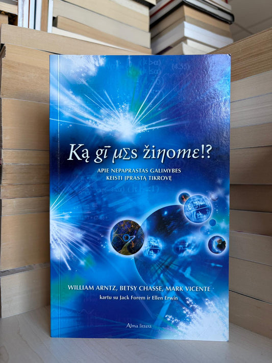 William Arntz, Betsy Chasse, Mark Vicente - ,,Ką gi mes žinome?"