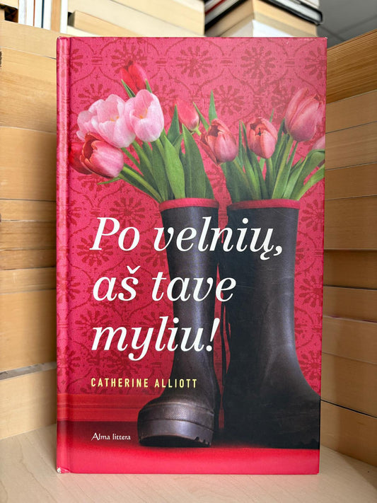 Catherine Alliott - ,,Po velnių, aš tave myliu"