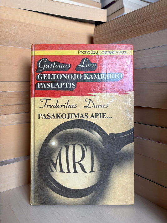 Gastonas Leru - ,,Geltonojo kambario paslaptis"/Frederikas Daras - ,,Pasakojimas apie mirtį"
