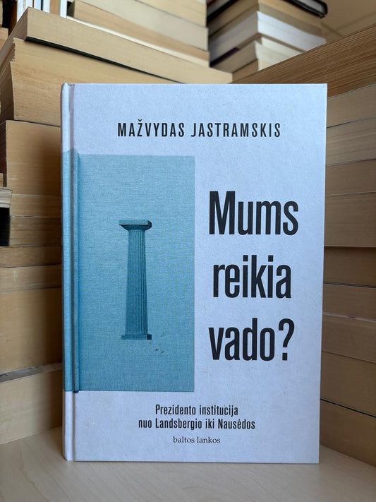 Mažvydas Jastramskis - ,,Mums reikia vado?