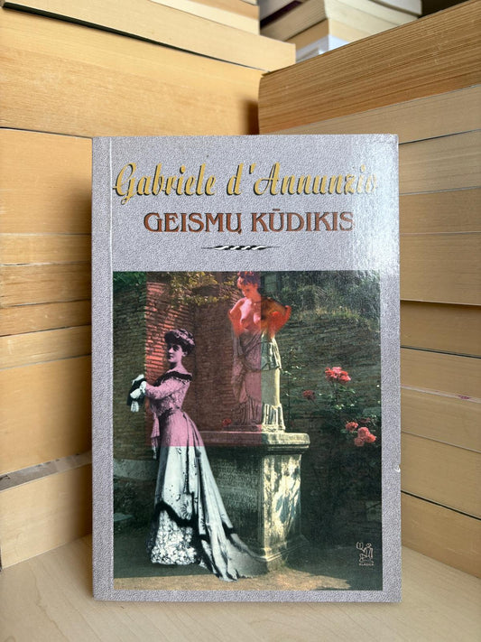 Gabriele d'Annunzio - ,,Geismų kūdikis"