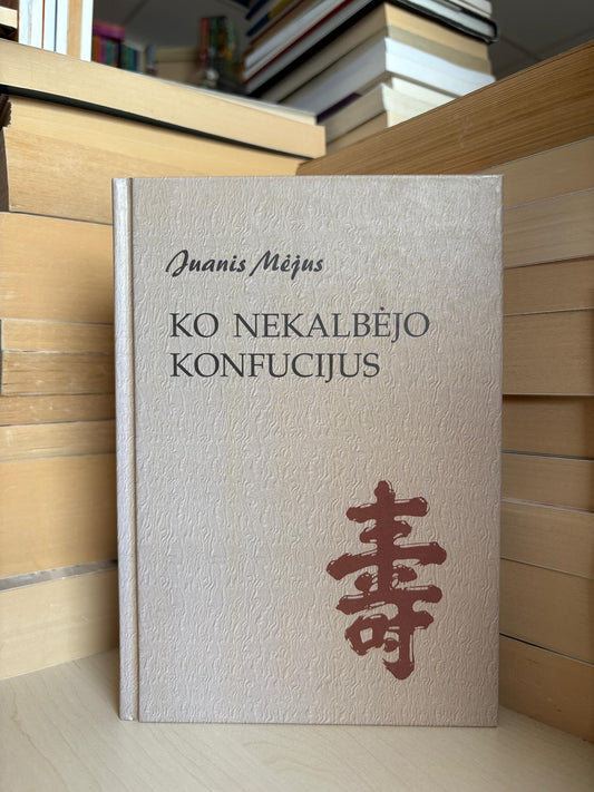Juanis Mėjus - ,,Ko nekalbėjo Konfucijus"