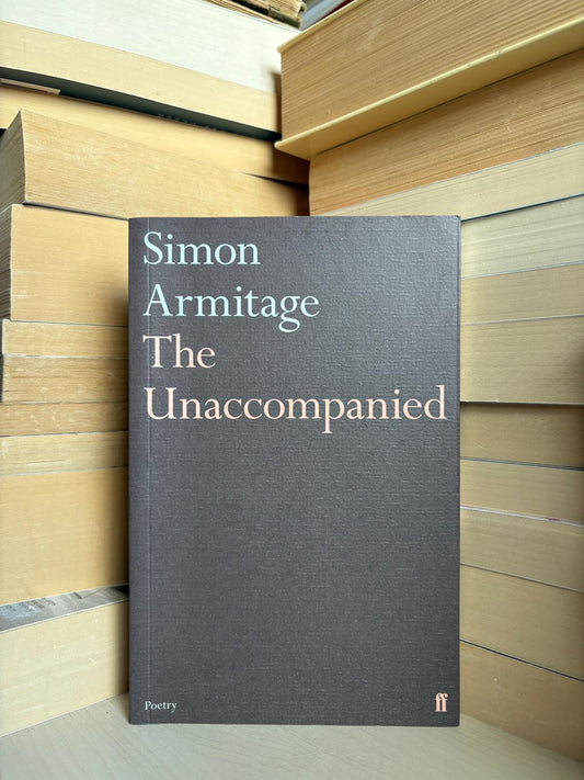 Simon Armitage - The Unaccompanied