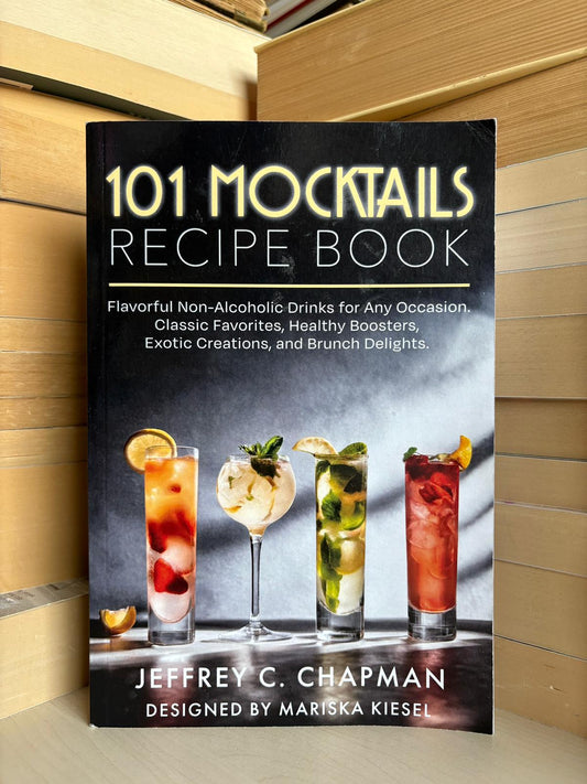 Jeffrey C. Chapman - 101 Mocktails Recipe Book