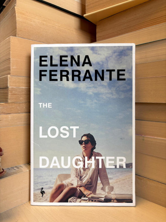 Elena Ferrante - The Lost Daughter