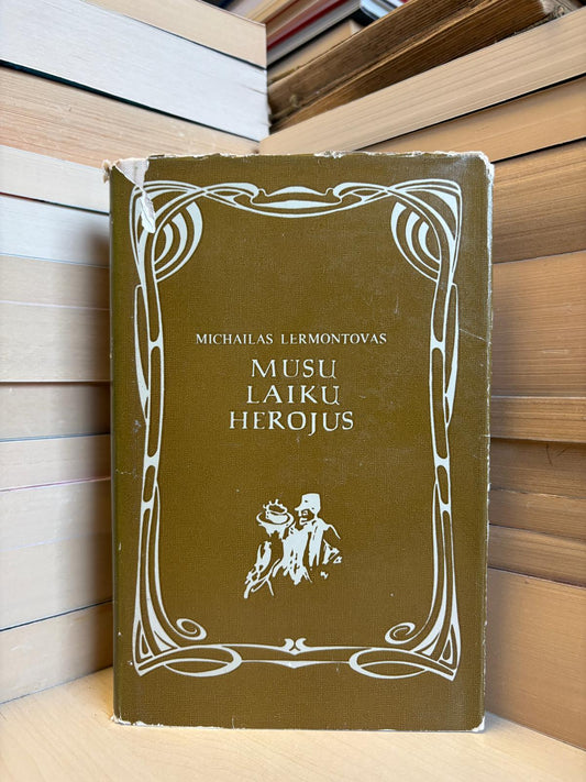 Michailas Lermontovas - ,,Mūsų laikų herojus"